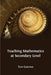 Teaching Mathematics at Secondary Level by Tony Gardiner