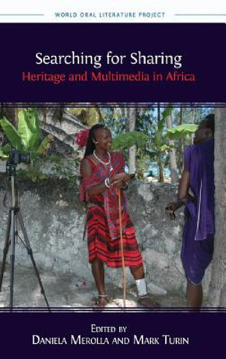 Searching for Sharing: Heritage and Multimedia in Africa by Daniela Merolla, Mark Turin