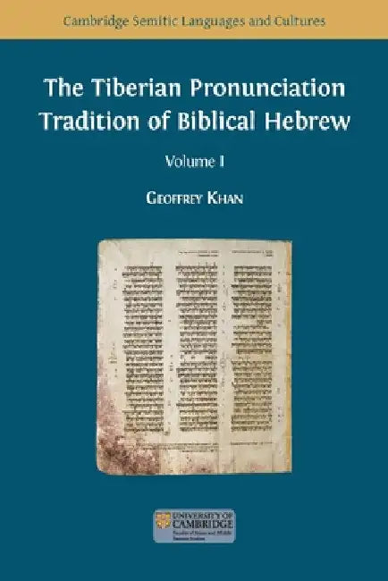 The Tiberian Pronunciation Tradition of Biblical Hebrew, Volume 1 by Geoffrey Khan