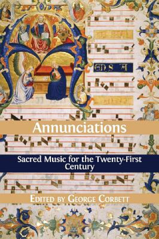 Annunciations: Sacred Music for the Twenty-First Century by George Corbett