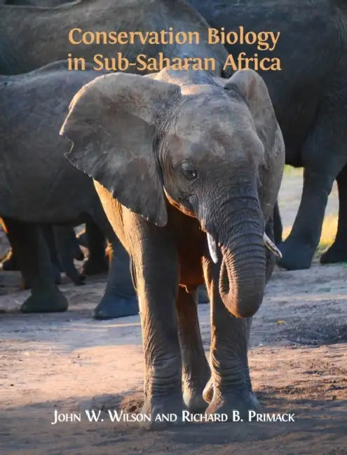 Conservation Biology in Sub-Saharan Africa by John W. Wilson, Richard B. Primack