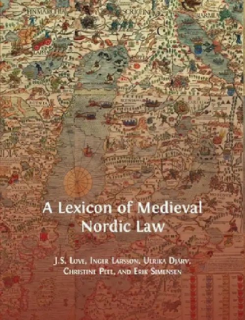 A Lexicon of Medieval Nordic Law by Jeffrey Love