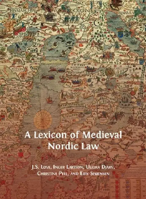 A Lexicon of Medieval Nordic Law by Jeffrey Love