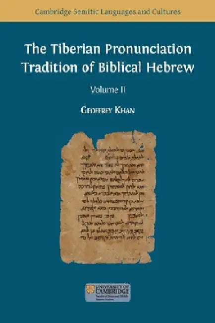 The Tiberian Pronunciation Tradition of Biblical Hebrew, Volume 2 by Geoffrey Khan