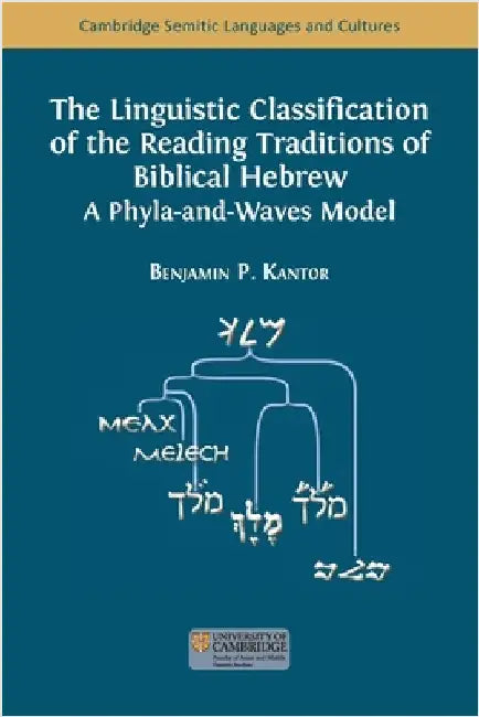 The Linguistic Classification of the Reading Traditions of Biblical Hebrew: A Phyla-and-Waves Model by Kantor, Benjamin