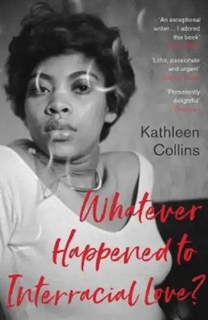 Whatever Happened to Interracial Love? by Kathleen Collins