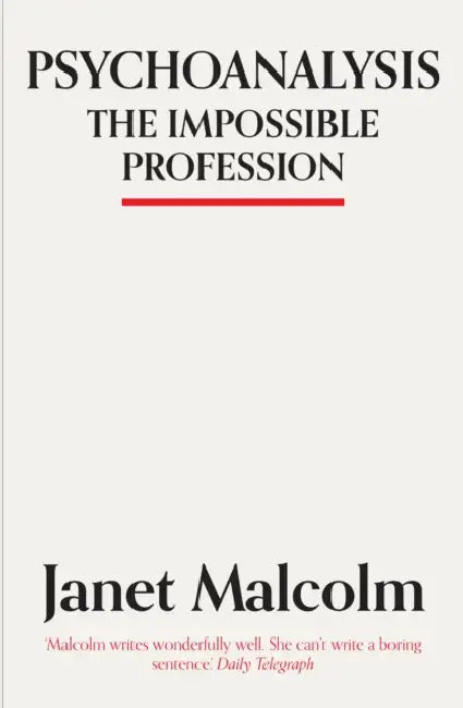 Psychoanalysis: The Impossible Profession by Janet Malcolm