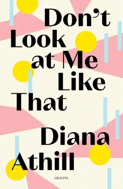 Don't Look at Me Like That by Diana Athill
