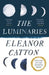 The Luminaries by Eleanor (Y) Catton