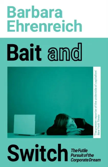 Bait And Switch: The Futile Pursuit of the Corporate Dream by Kevin Eastman
