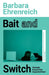 Bait And Switch: The Futile Pursuit of the Corporate Dream by Kevin Eastman