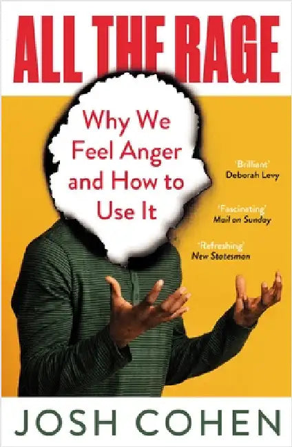All the Rage: Why Anger Drives the World by Josh Cohen