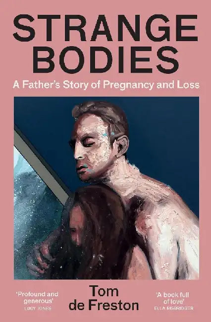 Strange Bodies by Tom de Freston