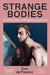 Strange Bodies by Tom de Freston
