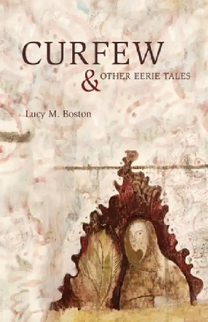 Curfew & Other Eerie Tales by Lucy Boston