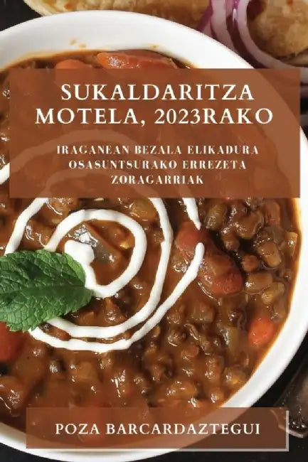 Sukaldaritza motela, 2023rako: Iraganean bezala elikadura osasuntsurako errezeta zoragarriak by Poza Barcardaztegui