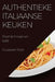 Authentieke Italiaanse Keuken: Proef de Smaak van Italië! by Giuseppe Rossi