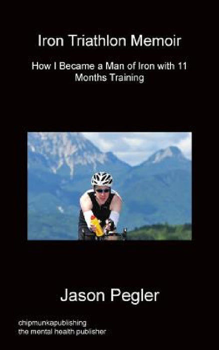 Iron Triathlon Memoir by Jason Pegler