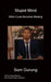 Stupid Mind - When Curse Becomes Blessing by Som Gurung