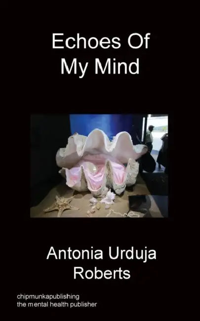 Echoes Of My Mind by Antonia Urduja Roberts