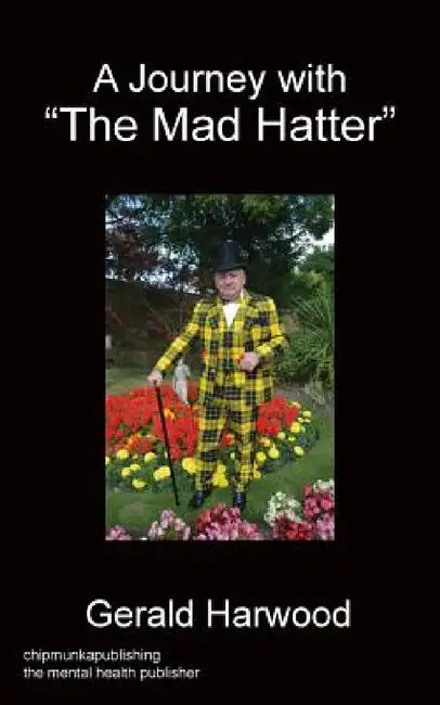 A Journey With "The Mad Hatter" by Gerald Harwood