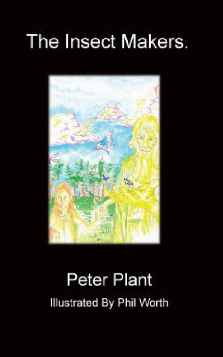 The Insect Makers by Peter Plant