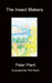 The Insect Makers by Peter Plant