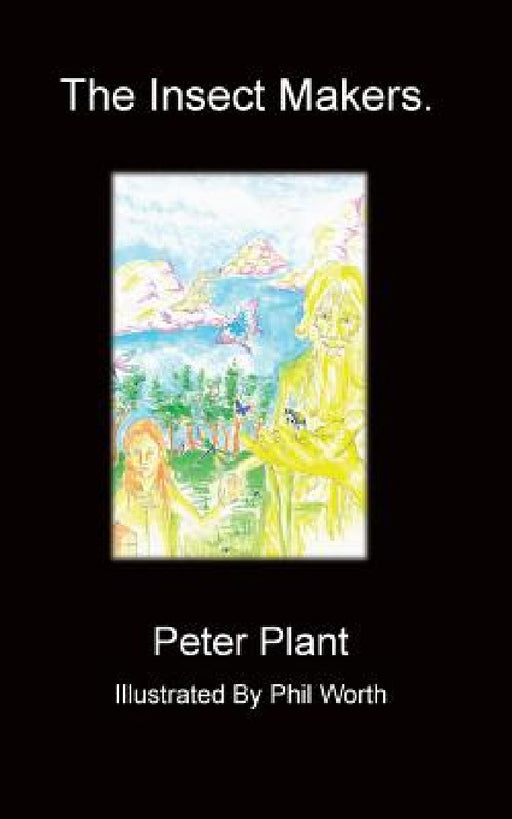 The Insect Makers by Peter Plant