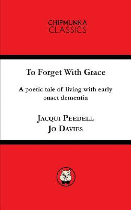 To Forget with Grace by Jacqui Peedell, Jo Davies