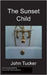The Sunset Child by Tucker, John