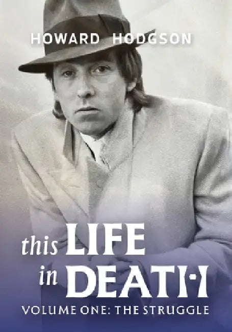 This Life in Death Volume I 'The Struggle' by Howard Hodgson