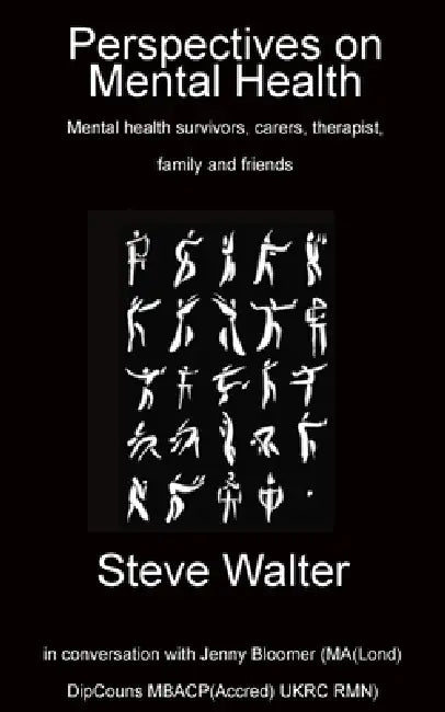 Perspectives on Mental Health Mental health survivors, carers, therapist, family and friends by Steve Walter