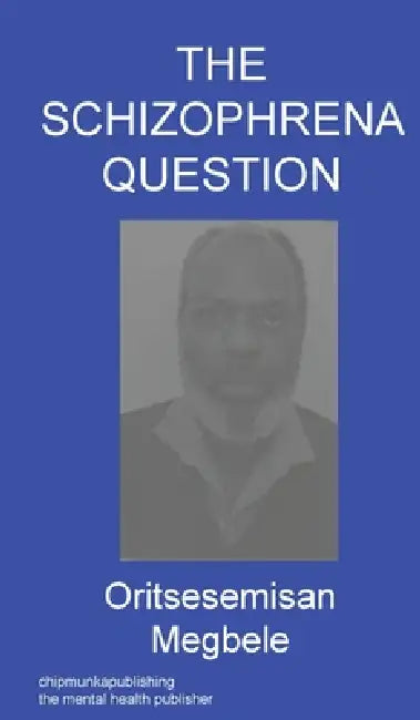 The Schizophrena Question by Oritsesemisan Megbele