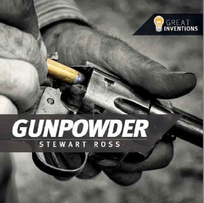 Great Inventions Gunpowder by Stewart Ross