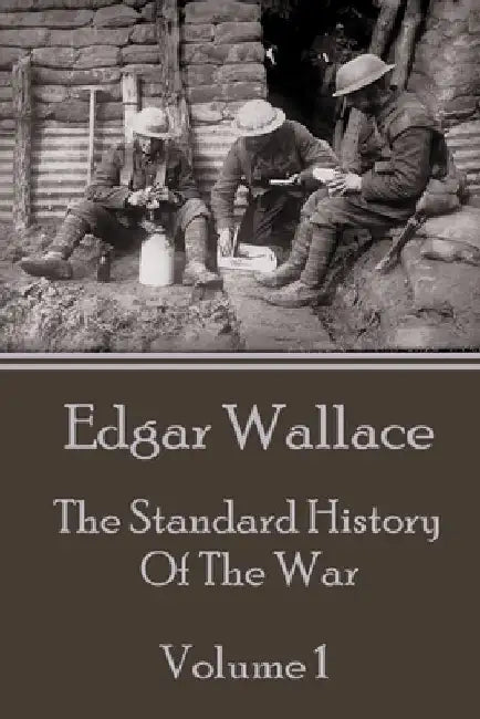 Edgar Wallace - The Standard History Of The War - Volume 1 by Edgar Wallace