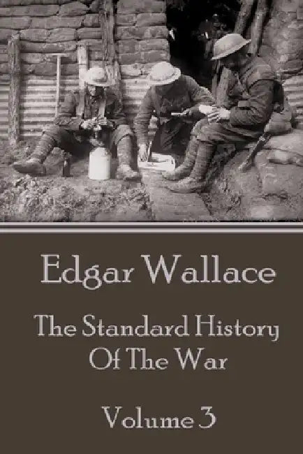 Edgar Wallace - The Standard History Of The War - Volume 3 by Edgar Wallace