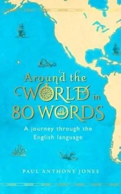 Around the World in 80 Words by Paul Anthony Jones