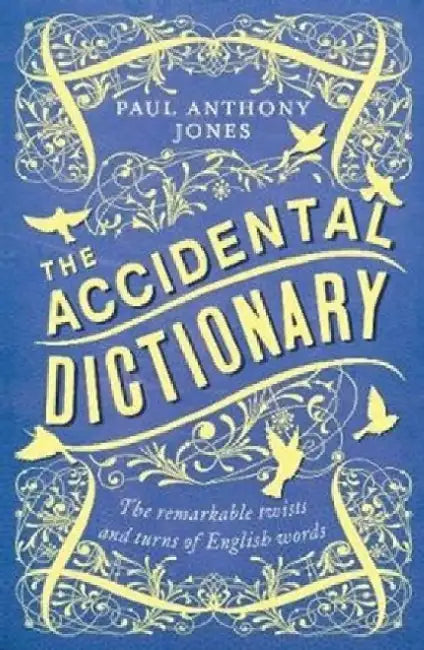 The Accidental Dictionary by Paul Anthony Jones