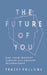 The Future of You: Can Your Identity Survive 21st-Century Technology? by Tracey Follows
