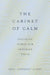 The Cabinet of Calm: Soothing Words for Troubled Times by Paul Anthony Jones