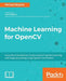 Machine Learning for Opencv by Beyeler, Michael