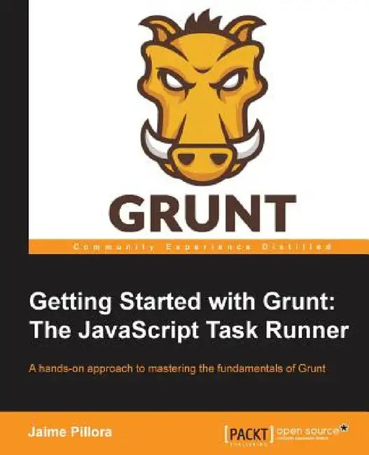 Getting Started with Grunt: The JavaScript Task Runner by Jaime Pillora