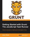 Getting Started with Grunt: The JavaScript Task Runner by Jaime Pillora