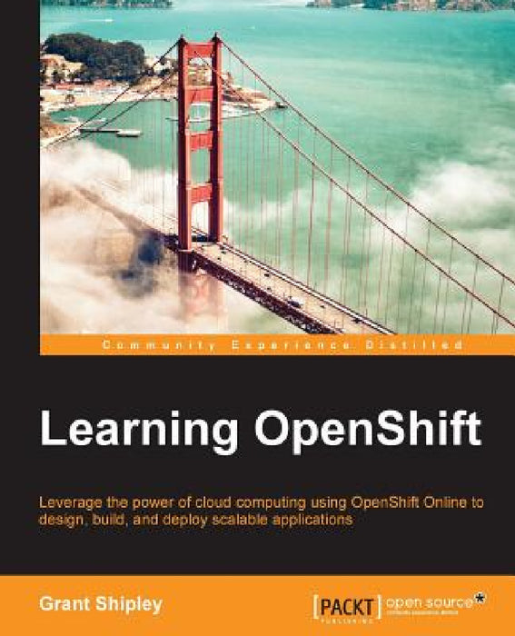Learning OpenShift by Grant Shipley