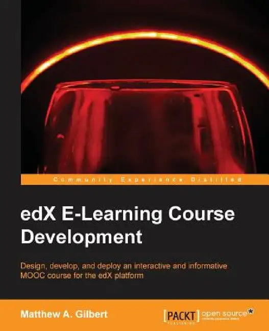 edX E-Learning Course Development by Matthew A. Gilbert