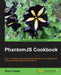 PhantomJS Cookbook by Rob Friesel