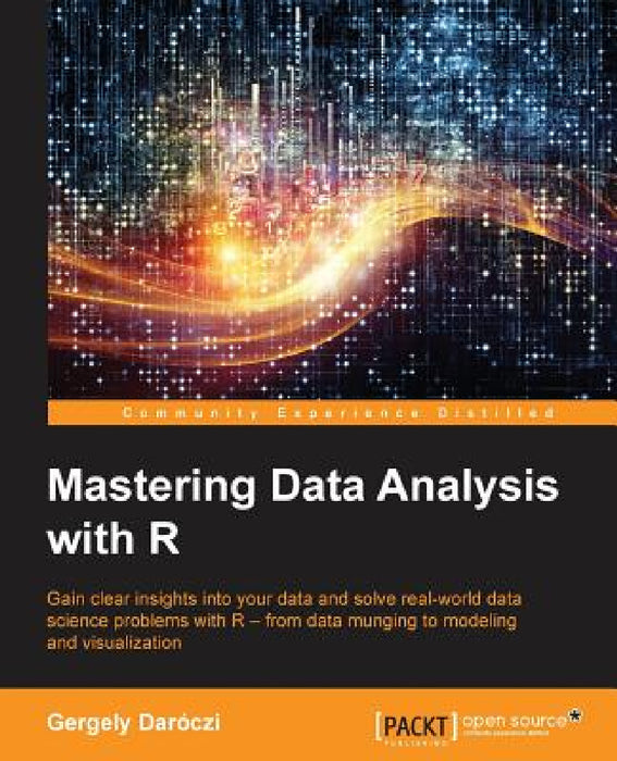 Mastering Data Analysis with R by Gergely Daróczi