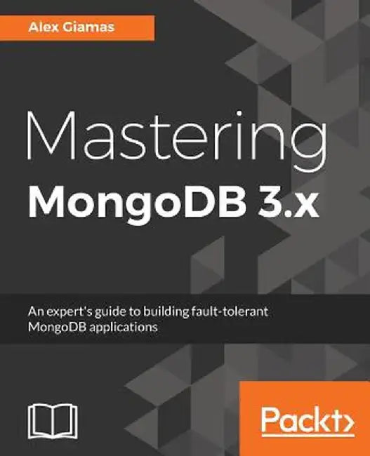 Mastering MongoDB 3.x by Giamas, Alexandros