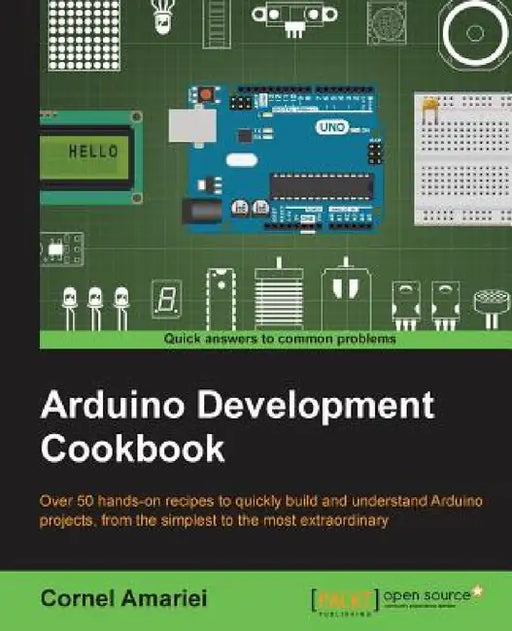 Arduino Development Cookbook by Cornel Amariei