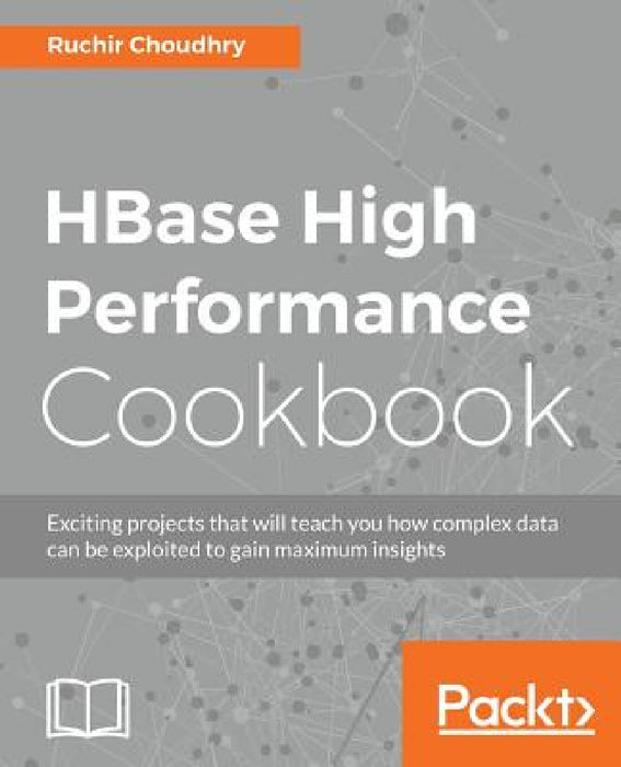 HBase High Performance Cookbook by Ruchir Choudhry